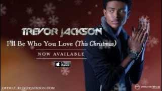 Trevor Jackson - I'll Be Who You Love (This Christmas) [ Audio]