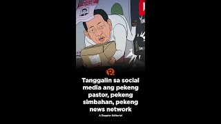 VIDEO EDITORIAL: Tanggalin sa social media ang pekeng pastor, pekeng simbahan, pekeng news network