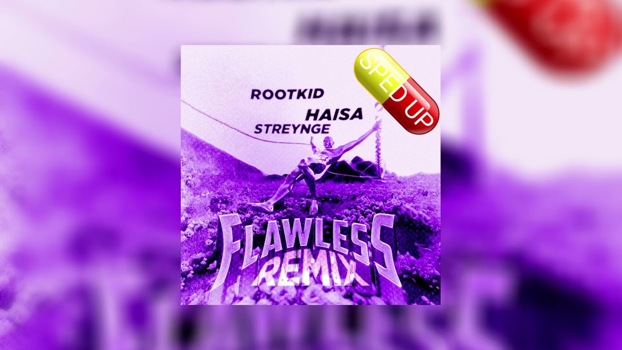 haisa x rootkid x Streynge - Flawless (Sped Up Version) [Remix]