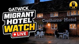 🟡 MIGRANT HOTEL WATCH: Gatwick (05/06/26)