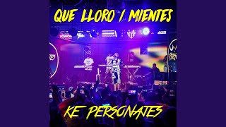 Que Lloro / Mientes