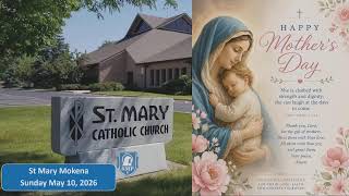 St. Mary Mokena - 9:30 AM Mass 5-10-26