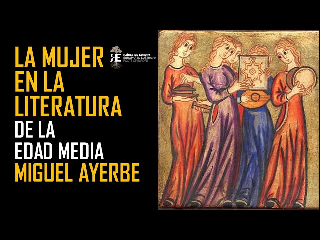 La mujer en la literatura de la Edad Media. Miguel Ayerbe