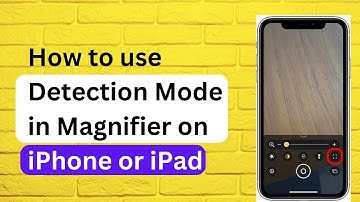 How to use Detection Mode in Magnifier on iPhone or iPad