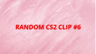 Random Clip #6