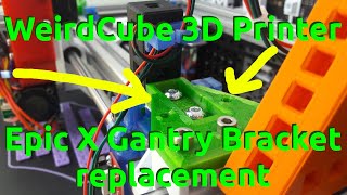WeirdCube 3D Printer - X Gantry Bracket replacement