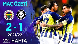 Fenerbahçe 2-1 Altay MAÇ ÖZETİ | 22. Hafta - 2021/22