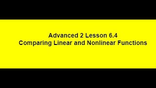 Advanced 2 Lesson 6 4 Comparing Linear and Nonlinear Functions