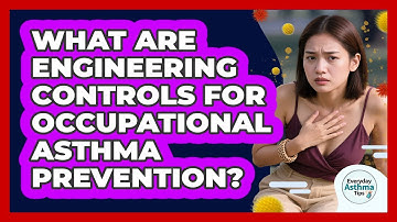 What Are Engineering Controls For Occupational Asthma Prevention? - Everyday Asthma Tips