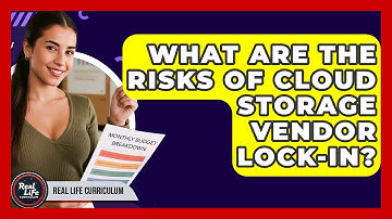 What Are The Risks Of Cloud Storage Vendor Lock-in? - Real Life Curriculum