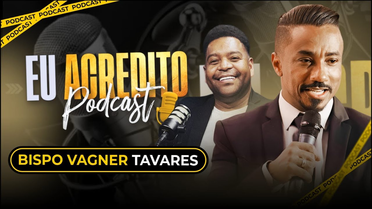 BISPO VAGNER TAVARES | EU ACREDITO PODCAST AO VIVO