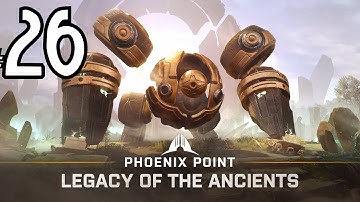 Phoenix Point ☺ Legacy of The Ancients 2021 Campaign Ep#26 1440p