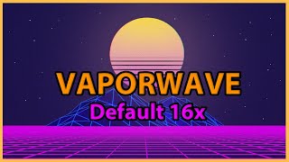 Vaporwave Default Mashup 16x | Pack Showcase and Release Vaporwave Default Mashup 16x | Pack Showcase and Release