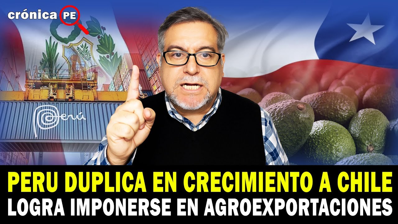 PERU supera a CHILE en agroexportaciones. Crecimiento peruano duplica al chileno.
