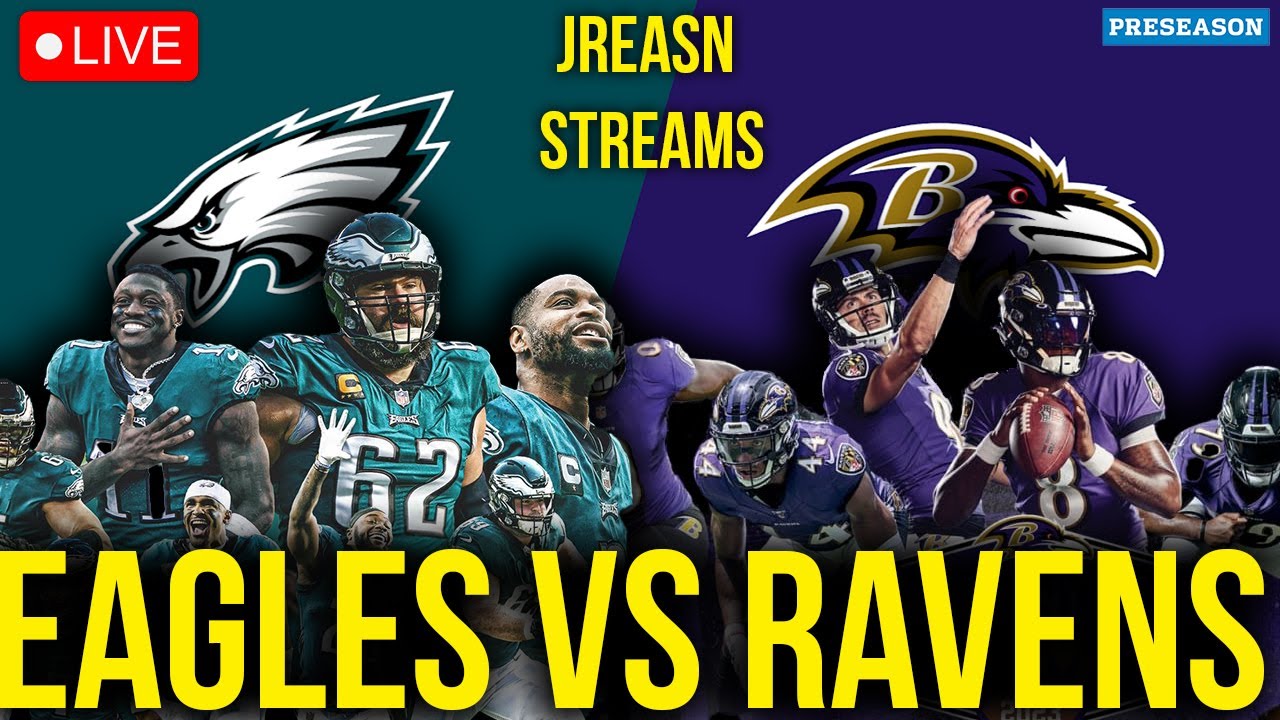 PHILADELPHIA EAGLES VS BALTIMORE RAVENS LIVE STREAM 2023 NFL PRESEASON WEEK 1 WATCH PARTY SCOREBOARD