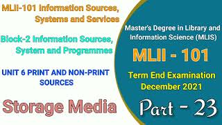 MLII - 101 UNIT - 6 PRINT AND NON-PRINT SOURCES | Block - 2 | Storage Media | Lecture - 23