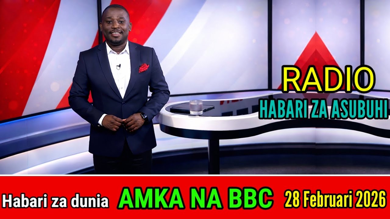 AMKA NA BBC SWAHILI LEO 28/02/2026 Jumamosi #bbcswahili #bbcswahilileo #dwkiswahili #habarileo