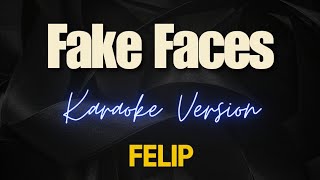 Fake Faces  Felip karaoke