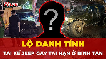 Vụ xe Jeep tông 2 mẹ con: Hé lộ danh tính tài xế; Truy xét người liên quan  | Tin nhanh