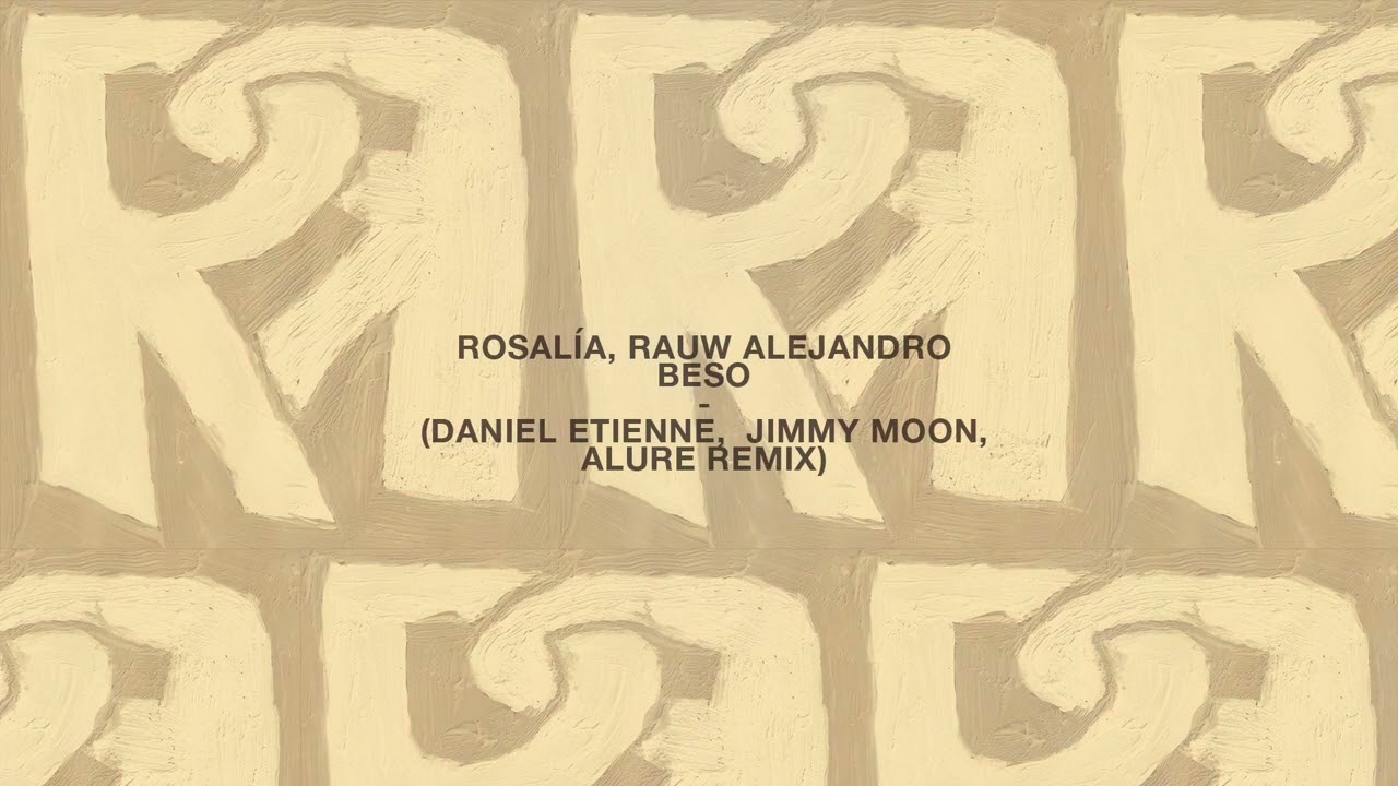 Rosalia, Rauw Alejandro - Beso (Daniel Etienne, Jimmy Moon, Alure Remix)