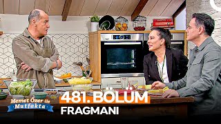 Memet Özer Ile Mutfakta 481. Bölüm Fragmanı Demet Sağıroğlu, Barbaros Büyükakkan