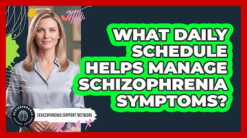 What Daily Schedule Helps Manage Schizophrenia Symptoms?