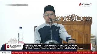 LIVE - Bersedekah Tidak Harus Menunggu Kaya - Ustadz Abu Yusuf Wisnu Prasetya, S.H