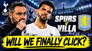 SPURS V VILLA IS THIS THE GAME IT FINALLY CLICKS ?