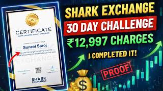 Shark Exchange 30 Day Challenge ✅ Completed | ₹12,997 Rebate   Certificate | Full Process