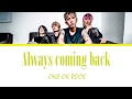 ONE OK ROCK - Always coming back  (Lyrics Kan/Rom/Eng/Esp)