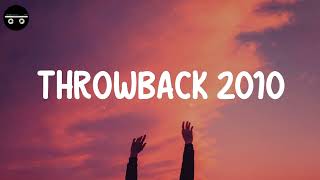 Throwback 2010 - Songs that bring you back to 2010s