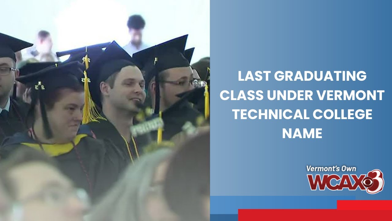 Last graduating class under the Vermont Technical College name YouTube