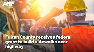 Fulton County receives federal funding for county-wide improvements