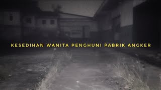 KATANYA INI PABRIK ANGKER DI CIBUBUR | Part 1