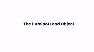 A HubSpot Elite Partner's Approach to Setting Up The Lead Object