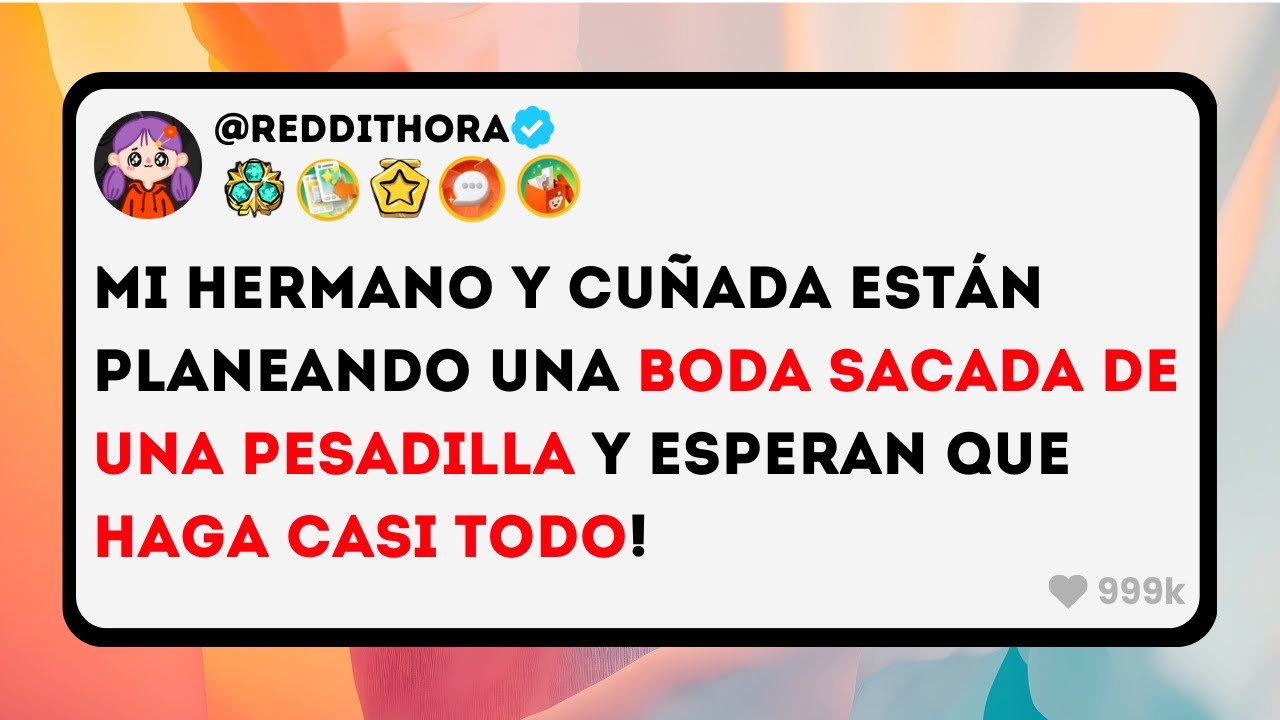 Mi Hermano y Cuñada están Planeando una BODA sacada de una PESADILLA y esperan que HAGA CASI TODO...