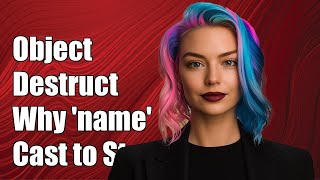 Understanding Object Destructuring: Why is 'name' Cast to String in JavaScript?