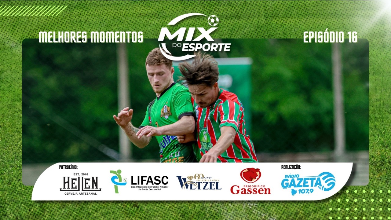 MIX DO ESPORTE - Melhores momentos da Copa Sicredi (LIFASC) | 16º EPISÓDIO