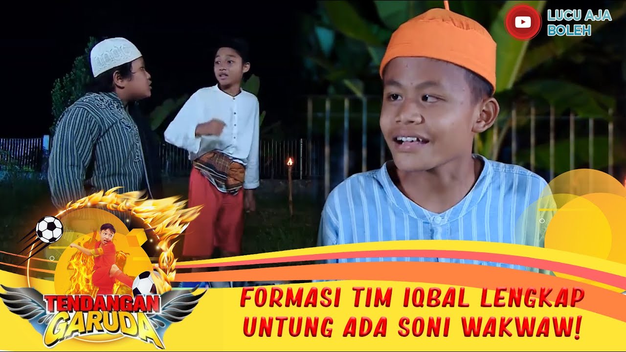 FORMASI TIM IQBAL LENGKAP UNTUNG ADA SONI WAKWAW! - TENDANGAN GARUDA