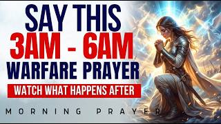 POWERFUL Morning Prayer Against Evil Forces | 3am-6am Fourth Watch |
