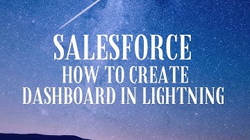 Salesforce Lightning | How to Create Dashboard