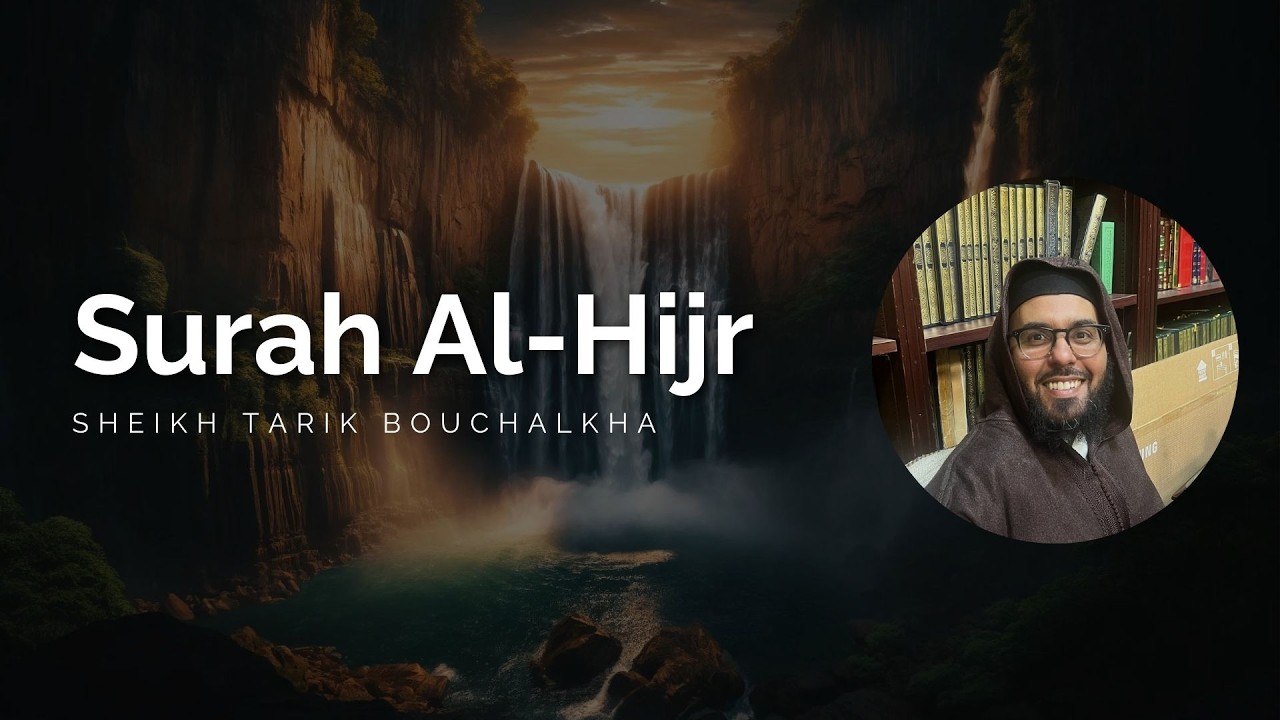 Surah Al Hijr - Sheikh Tarek Bouchclkha