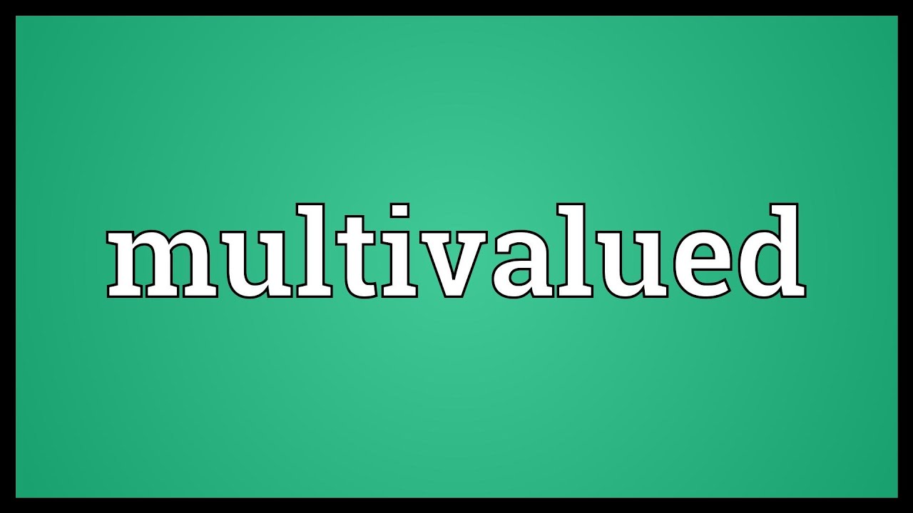 Multivalued meaning youtube