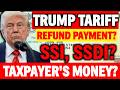 TRUMP TARIFF REFUND PAYMENT UPDATE? TAXPAYER'S MONEY UPDATE SSI SSDI VA?