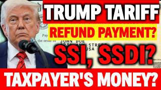 TRUMP TARIFF REFUND PAYMENT UPDATE? TAXPAYER'S MONEY UPDATE SSI SSDI VA?