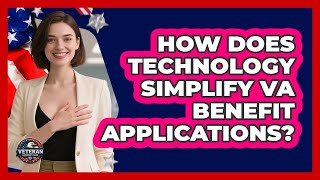 How Does Technology Simplify VA Benefit Applications? - Veteran Community Guide