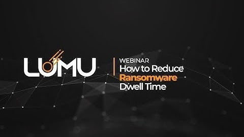 Webinar: How to Reduce Ransomware Dwell Time