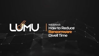 Webinar: How to Reduce Ransomware Dwell Time