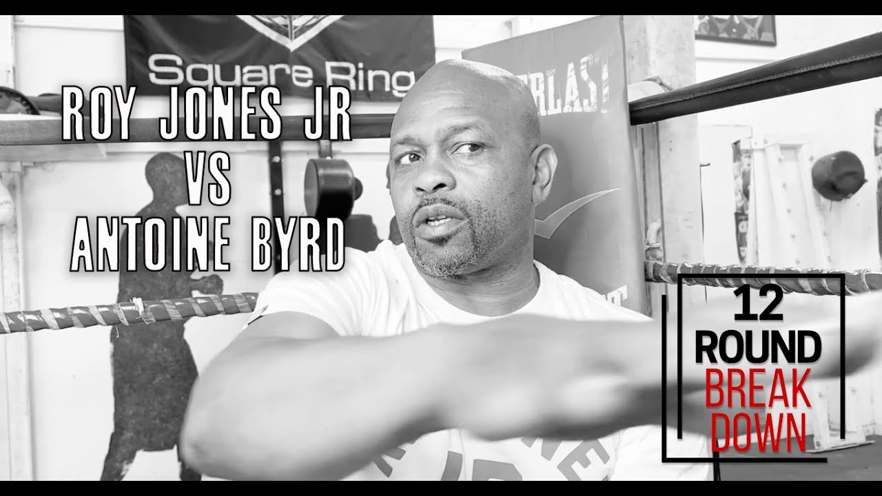 Roy Jones Jr. 12 Round Breakdown: Roy Jones Jr. Vs. Antoine Byrd