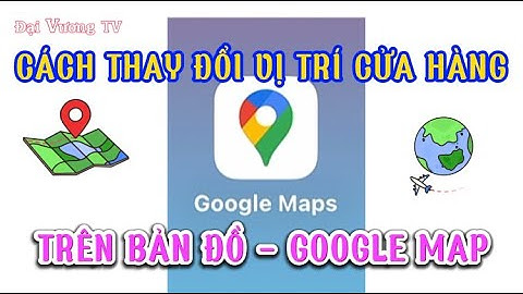 Hướng dẫn chỉnh sữa vị trí trên google năm 2024